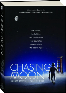 CHASING THE MOON: The People, the Politics, and the Promise That Launched America into the Space Age