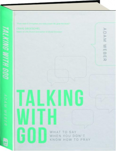 TALKING WITH GOD: What to Say When You Don't Know How to Pray