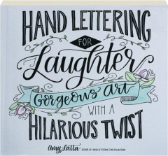 HAND LETTERING FOR LAUGHTER: Gorgeous Art with a Hilarious Twist