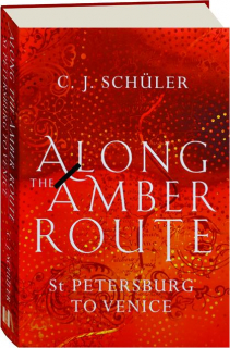 ALONG THE AMBER ROUTE: St Petersburg to Venice