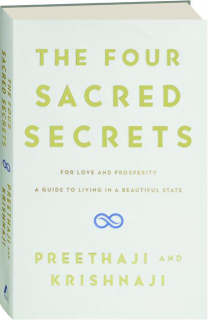 THE FOUR SACRED SECRETS: For Love and Prosperity--A Guide to Living in a Beautiful State