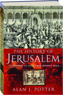 THE HISTORY OF JERUSALEM: Its Origins to the Early Middle Ages