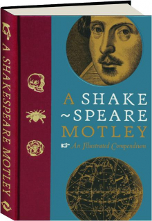 A SHAKESPEARE MOTLEY: An Illustrated Compendium