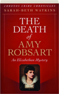 THE DEATH OF AMY ROBSART: An Elizabethan Mystery