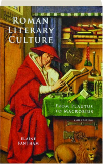 ROMAN LITERARY CULTURE, 2ND EDITION: From Plautus to Macrobius