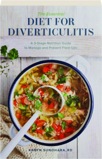 THE ESSENTIAL DIET FOR DIVERTICULITIS: A 3-Stage Nutrition Guide to Manage and Prevent Flare-Ups