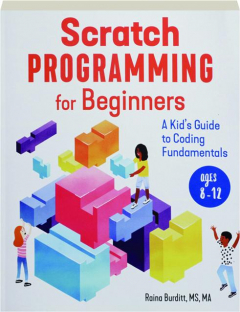 SCRATCH PROGRAMMING FOR BEGINNERS: A Kid's Guide to Coding Fundamentals