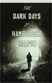 THE DARK DAYS OF HAMBURGER HALPIN
