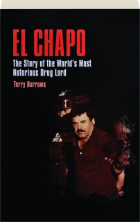 EL CHAPO: The Story of the World's Most Notorious Drug Lord