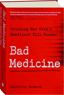 BAD MEDICINE: Catching New York's Deadliest Pill Pusher