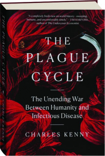 THE PLAGUE CYCLE: The Unending War Between Humanity and Infectious Disease