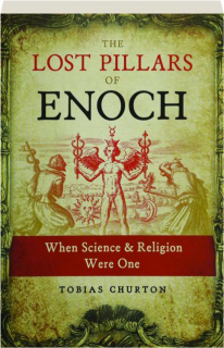 THE LOST PILLARS OF ENOCH: When Science & Religion Were One