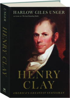 HENRY CLAY: America's Greatest Statesman