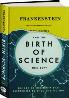 FRANKENSTEIN AND THE BIRTH OF SCIENCE