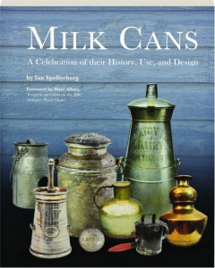 MILK CANS: A Celebration of Their History, Use, and Design