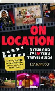 ON LOCATION: A Film and TV Lover's Travel Guide