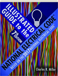 ILLUSTRATED GUIDE TO THE NATIONAL ELECTRICAL CODE, 7TH EDITION