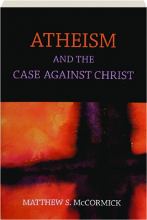 ATHEISM AND THE CASE AGAINST CHRIST