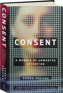 CONSENT: A Memoir of Unwanted Attention
