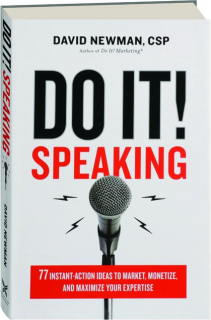 DO IT! SPEAKING: 77 Instant-Action Ideas to Market, Monetize, and Maximize Your Expertise
