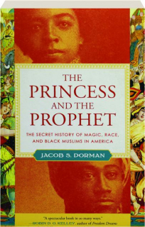 THE PRINCESS AND THE PROPHET: The Secret History of Magic, Race, and Black Muslims in America