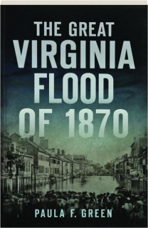 THE GREAT VIRGINIA FLOOD OF 1870