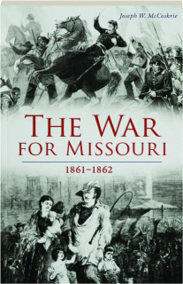 THE WAR FOR MISSOURI, 1861-1862