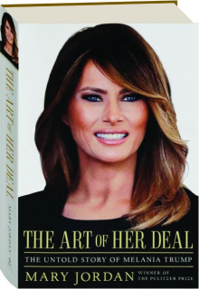 THE ART OF HER DEAL: The Untold Story of Melania Trump