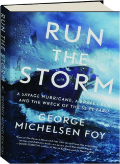 RUN THE STORM: A Savage Hurricane, a Brave Crew, and the Wreck of the SS <I>El Faro</I>