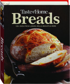 <I>TASTE OF HOME</I> BREADS: 100+ Oven-Fresh Loaves, Rolls, Biscuits & More
