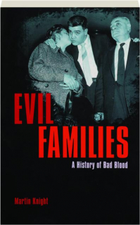 EVIL FAMILIES: A History of Bad Blood