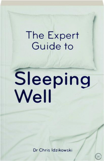 THE EXPERT GUIDE TO SLEEPING WELL