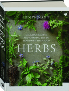 HERBS: Delicious Recipes and Growing Tips to Transform Your Food