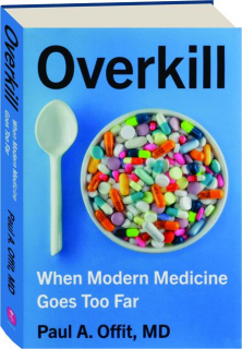 OVERKILL: When Modern Medicine Goes Too Far