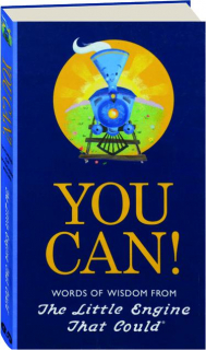 YOU CAN! Words of Wisdom from <I>The Little Engine That Could</I>