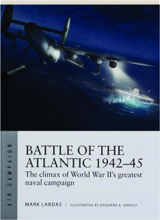 BATTLE OF THE ATLANTIC 1942-45: Air Campaign 21