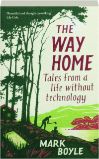 THE WAY HOME: Tales from a Life Without Technology