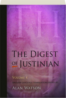 THE DIGEST OF JUSTINIAN, VOLUME 4