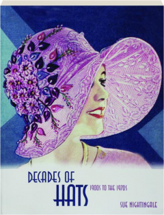 DECADES OF HATS: 1900s to the 1970s