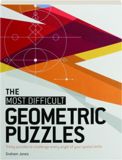THE MOST DIFFICULT GEOMETRIC PUZZLES