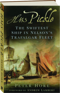 HMS <I>PICKLE:</I>: The Swiftest Ship in Nelson's Trafalgar Fleet