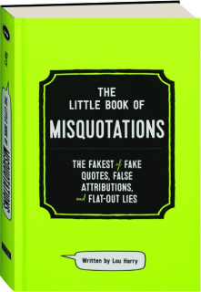 THE LITTLE BOOK OF MISQUOTATIONS