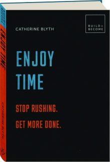 ENJOY TIME: Stop Rushing, Get More Done