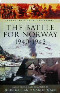 THE BATTLE FOR NORWAY, 1940-1942: Despatches from the Front