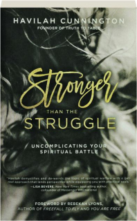 STRONGER THAN THE STRUGGLE: Uncomplicating Your Spiritual Battle