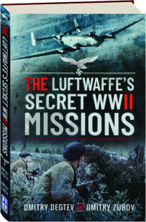 THE LUFTWAFFE'S SECRET WWII MISSIONS