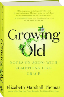 GROWING OLD: Notes on Aging with Something Like Grace