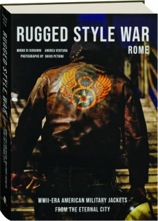 RUGGED STYLE WAR--ROME: The Coolest WWII-Era U.S. Military Jackets