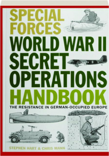 SPECIAL FORCES WORLD WAR II SECRET OPERATIONS HANDBOOK