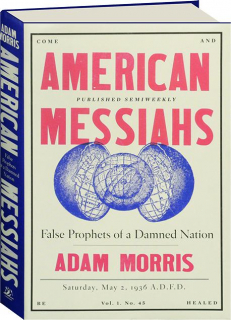 AMERICAN MESSIAHS: False Prophets of a Damned Nation
